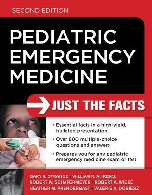 Pediatric Emergency Medicine: Just the Facts, Second Edition - Gary Strange, William Ahrens, Robert Schafermeyer, Robert Wiebe