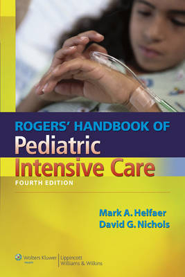 Rogers' Handbook of Pediatric Intensive Care - 