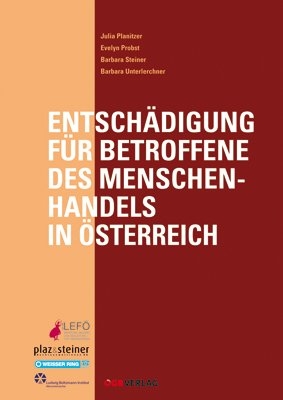 Entschädigung für Betroffene des Menschenhandels in Österreich - Julia Planitzer, Evelyn Probst, Barbara Steiner, Barbara Unterlerchner