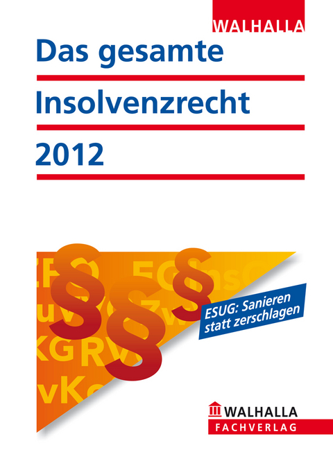 Das gesamte Insolvenzrecht Ausgabe 2012 - Walhalla Walhalla Gesetzestexte