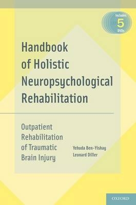 Handbook of Holistic Neuropsychological Rehabilitation - Yehuda Ben-Yishay, Leonard Diller