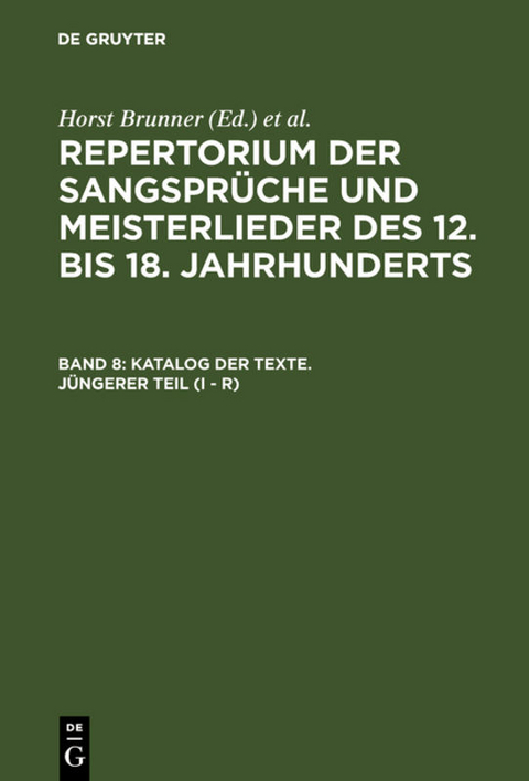 Repertorium der Sangsprüche und Meisterlieder des 12. bis 18. Jahrhunderts / Katalog der Texte. Jüngerer Teil (I - R) - 