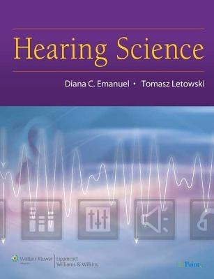 Hearing Science - Diana C. Emanuel, Tomasz Letowski