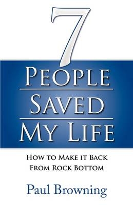 7 People Saved My Life - Paul Browning