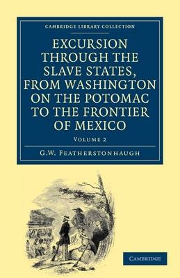 Excursion through the Slave States, from Washington on the Potomac to the Frontier of Mexico - George William Featherstonhaugh