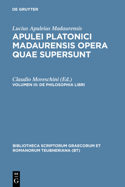 Apuleius Platonicus Madaurensis: Apulei Platonici Madaurensis opera quae supersunt / De philosophia libri -  Apuleius Platonicus Madaurensis