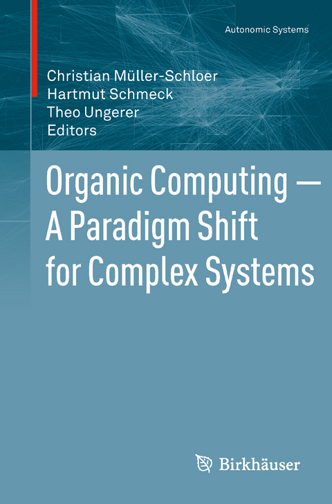 Organic Computing — A Paradigm Shift for Complex Systems - 