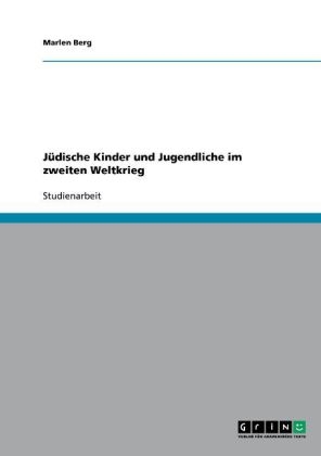 Jüdische Kinder und Jugendliche im zweiten Weltkrieg - Marlen Berg