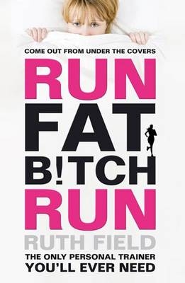 Run Fat Bitch Run - Ruth Field