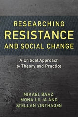 Researching Resistance and Social Change -  Mikael Baaz,  Mona Lilja,  Stellan Vinthagen