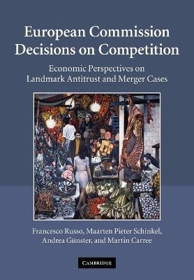 European Commission Decisions on Competition - Francesco Russo, Maarten Pieter Schinkel, Andrea Günster, Martin Carree