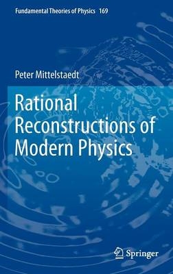 Rational Reconstructions of Modern Physics - Peter Mittelstaedt