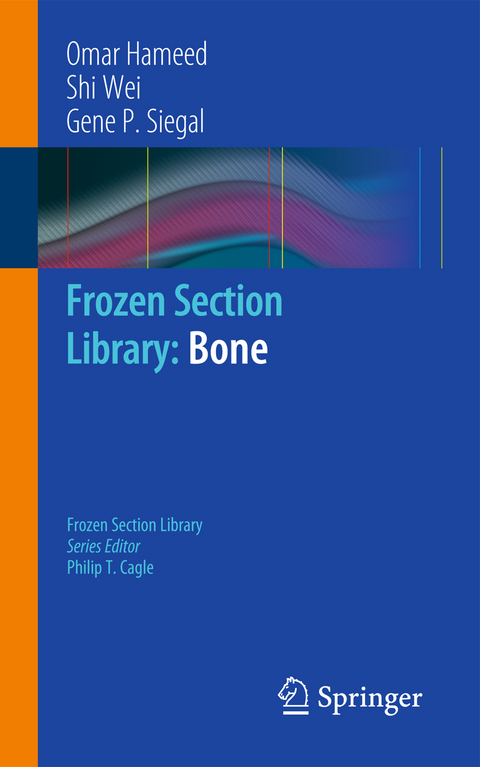 Frozen Section Library: Bone - Omar Hameed, Shi Wei, Gene P. Siegal