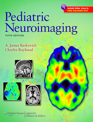 Pediatric Neuroimaging - A. James Barkovich, Charles Raybaud