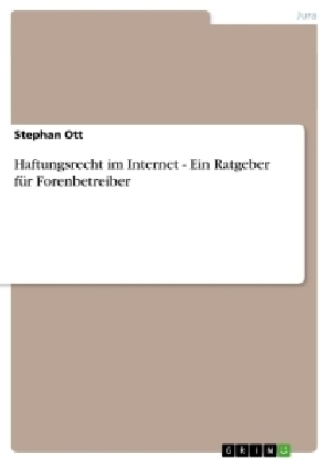 Haftungsrecht im Internet - Ein Ratgeber fÃ¼r Forenbetreiber - Stephan Ott