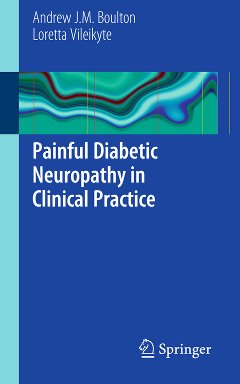 Painful Diabetic Neuropathy in Clinical Practice - Andrew J.M. Boulton, Loretta Vileikyte