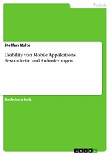 Usability von Mobile Applikations. Bestandteile und Anforderungen - Steffen Nolte