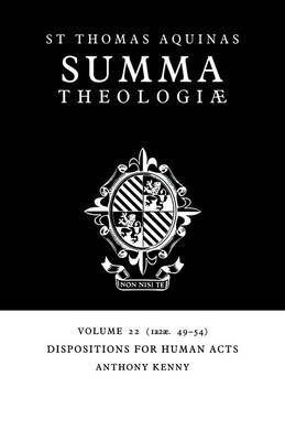 Summa Theologiae: Volume 22, Dispositions for Human Acts - Thomas Aquinas