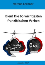 Bien! Die 65 wichtigsten französischen Verben - Verena Lechner