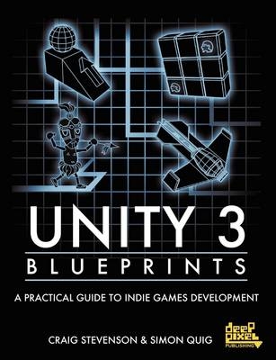 Unity 3 Blueprints - Craig Stevenson, Simon Quig