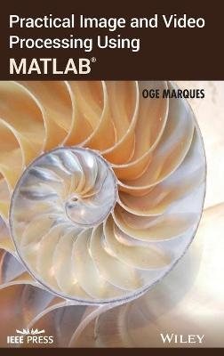 Practical Image and Video Processing Using MATLAB - Oge Marques