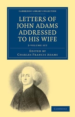 Letters of John Adams Addressed to his Wife 2 Volume Set - John Adams