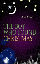 The Boy Who Found Christmas -  Max Brand