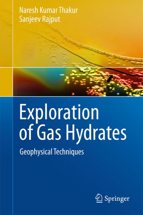 Exploration of Gas Hydrates - Naresh Kumar Thakur, Sanjeev Rajput
