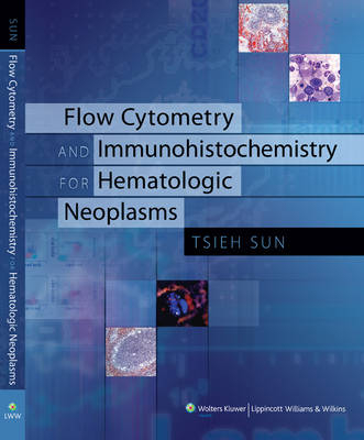 Flow Cytometry and Immunohistochemistry for Hematologic Neoplasms - Tsieh Sun