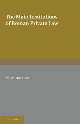 The Main Institutions of Roman Private Law - W. W. Buckland