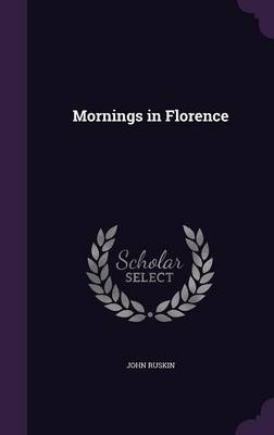 Mornings in Florence - John Ruskin