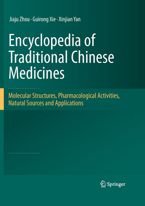 Encyclopedia of Traditional Chinese Medicines - Molecular Structures, Pharmacological Activities, Natural Sources and Applications - Jiaju Zhou, Guirong Xie, Xinjian Yan