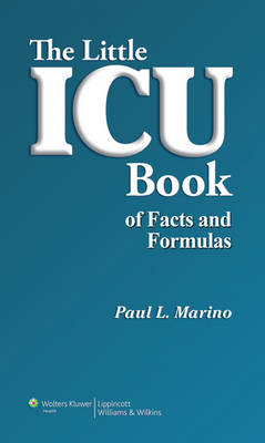 The Little ICU Book of Facts and Formulas - Paul L. Marino