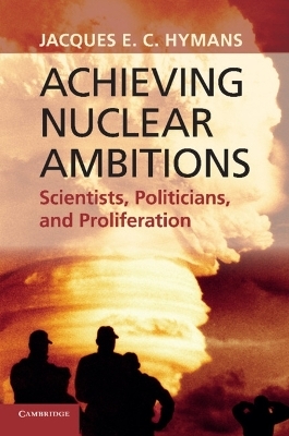 Achieving Nuclear Ambitions - Jacques E. C. Hymans