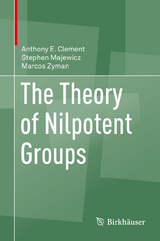 The Theory of Nilpotent Groups - Anthony E. Clement, Stephen Majewicz, Marcos Zyman