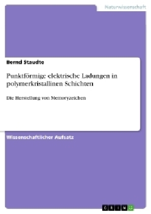 PunktfÃ¶rmige elektrische Ladungen in polymerkristallinen Schichten - Bernd Staudte