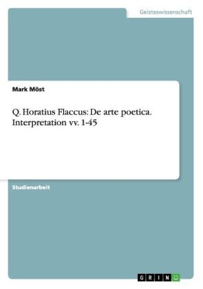 Q. Horatius Flaccus: De arte poetica. Interpretation vv. 1-45 - Mark MÃ¶st