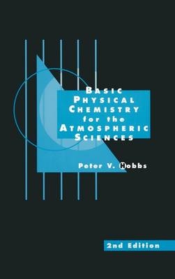 Basic Physical Chemistry for the Atmospheric Sciences - Peter V. Hobbs