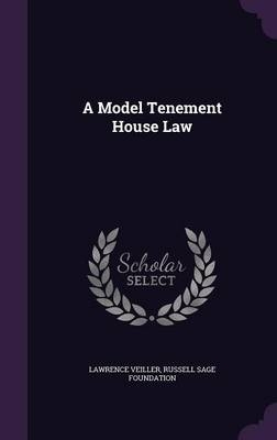 A Model Tenement House Law - Lawrence Veiller, Russell Sage Foundation