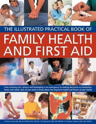 Illustrated Practical Book of Family Health & First Aid - Peter Ph.D. &amp Fermie; Pippa Ph.D. &amp Keech;  Shepher