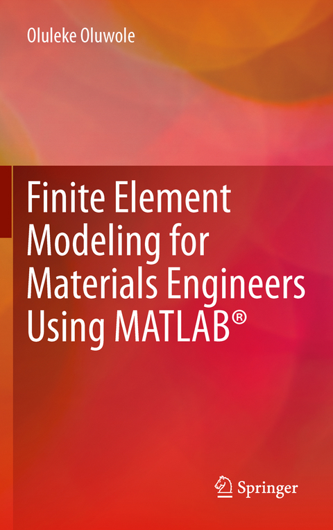 Finite Element Modeling for Materials Engineers Using MATLAB® - Oluleke Oluwole