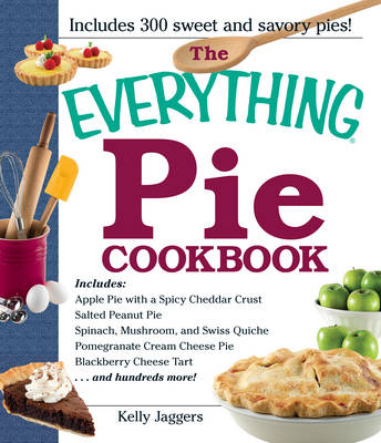 The Everything Pie Cookbook - Kelly Jaggers
