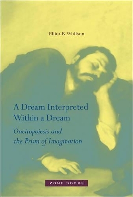 A Dream Interpreted within a Dream - Elliot R. Wolfson
