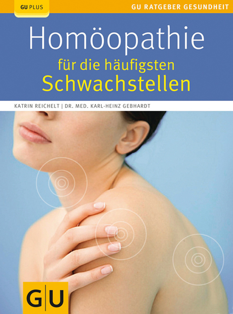 Homöopathie für die häufigsten Schwachstellen - Katrin Reichelt, Karl-Heinz Gebhardt