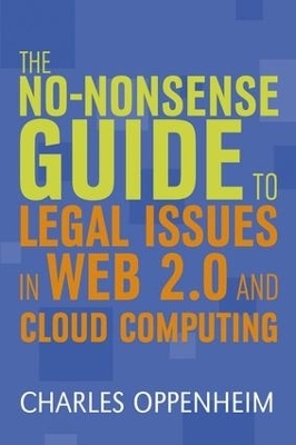 The No-nonsense Guide to Legal Issues in Web 2.0 and Cloud Computing - Charles Oppenheim