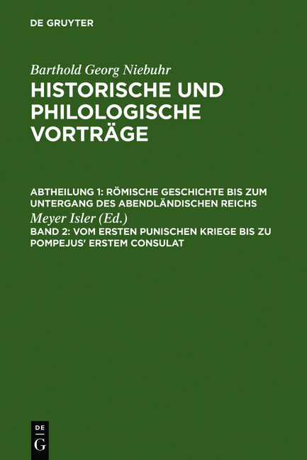 Barthold Georg Niebuhr: Historische und philologische Vorträge. Römische... / Vom ersten punischen Kriege bis zu Pompejus' erstem Consulat - 