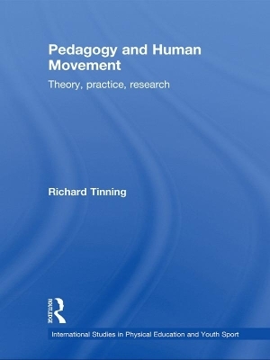 Pedagogy and Human Movement - Richard Tinning