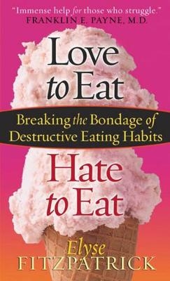 Love to Eat, Hate to Eat - Elyse Fitzpatrick