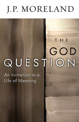 The God Question - J. P. Moreland