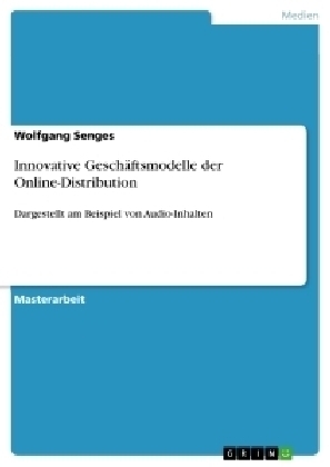 Innovative Geschäftsmodelle der Online-Distribution - Wolfgang Senges